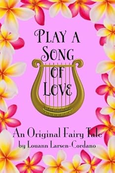 Paperback Play A Song Of Love: An Original Fairy Tale Book