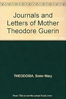Journals and Letters of Mother Theodore Guerin B002JS7158 Book Cover