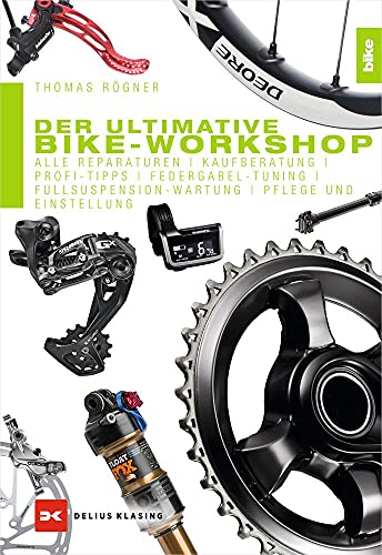 Der ultimative Bike-Workshop: Alle Reparaturen, Kaufberatung, Profi-Tipps