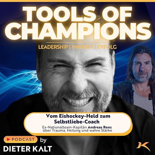 Vom Eisen-Renz zur radikalen Selbstliebe &ndash; Ex-Nationalteam-Kapit&auml;n Andreas Renz &uuml;ber Leadership, Trauma & echte M&auml;nnlichkeit