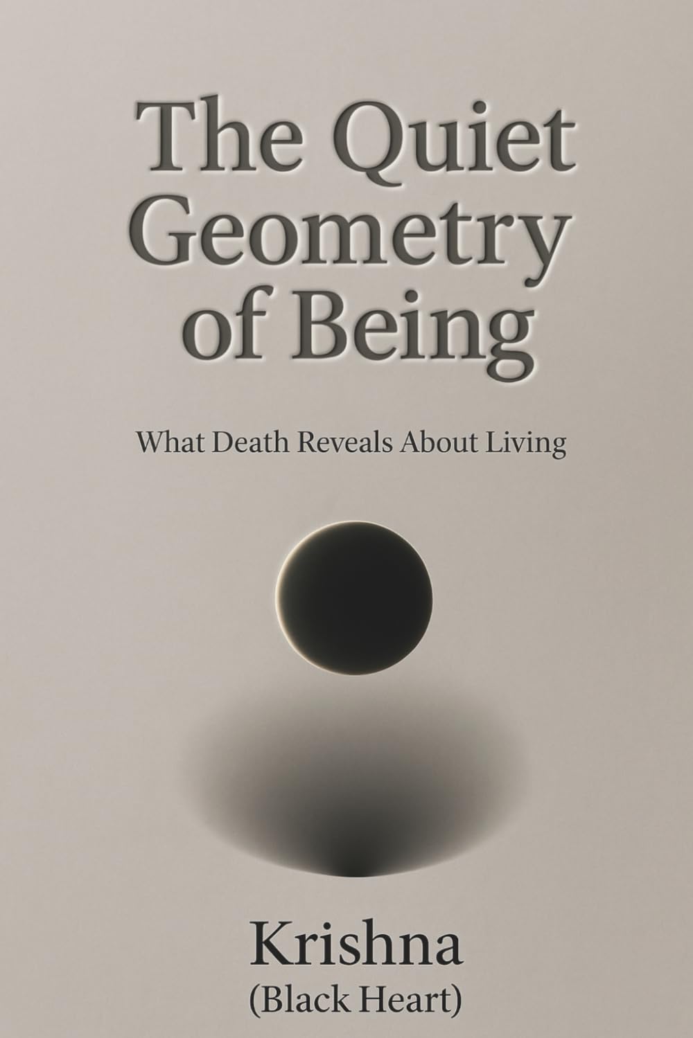 The Quiet Geometry of Being: What Death Reveals About Living