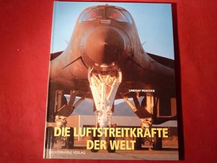 Die Luftstreitkräfte der Welt : Peacock, Lindsay: Amazon.de: Bücher