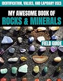  My Awesome Book Of Rocks And Minerals: Identification, Values, And Lapidary Uses.