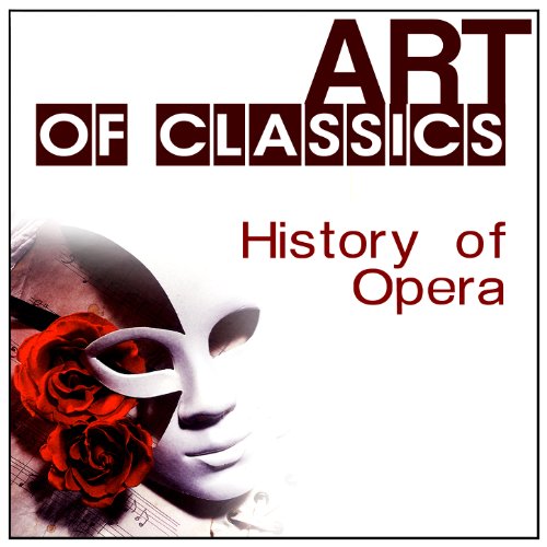 Amazon Music - VARIOUS ARTISTSのArt of Classics: History of Opera ...