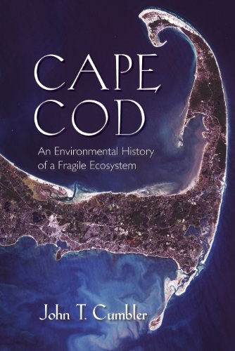 Compare Textbook Prices for Cape Cod: An Environmental History of a Fragile Ecosystem Environmental History of the Northeast First Edition Edition ISBN 9781625341099 by Cumbler, John T.