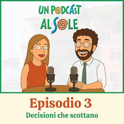 Episodio 3 – Decisioni che scottano