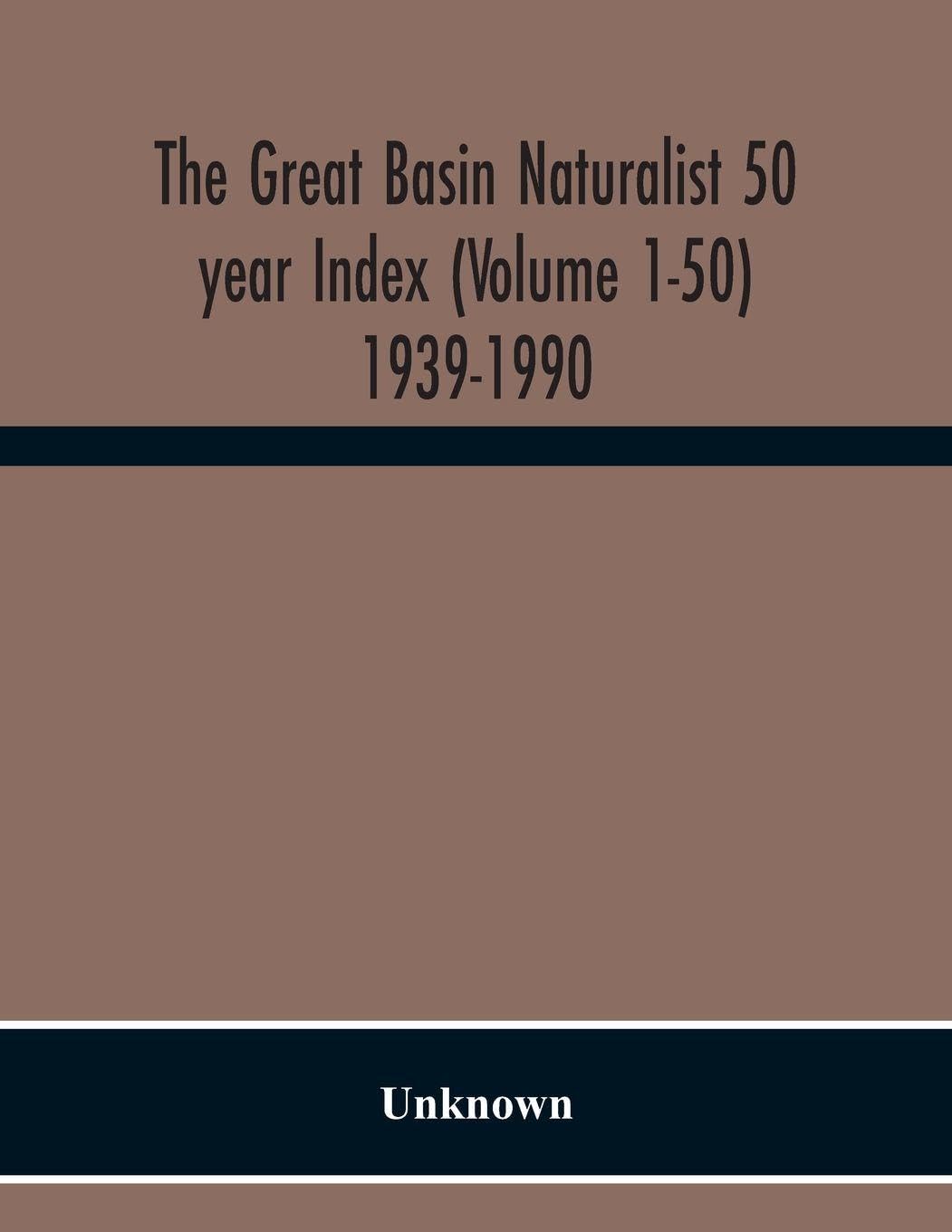 The Great Basin Naturalist 50 Year Index (Volume 1-50) 1939-1990