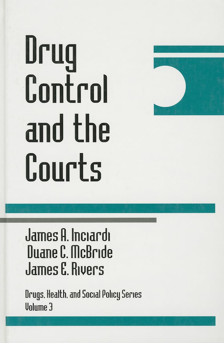 Drug Control and the Courts: 3 (Drugs, Health, and Social Policy)