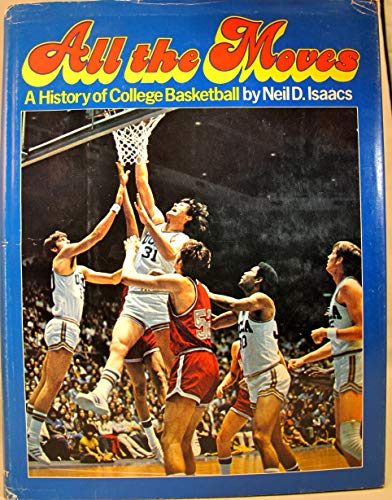 All the Moves: A History of College Basketball 0397010451 Book Cover