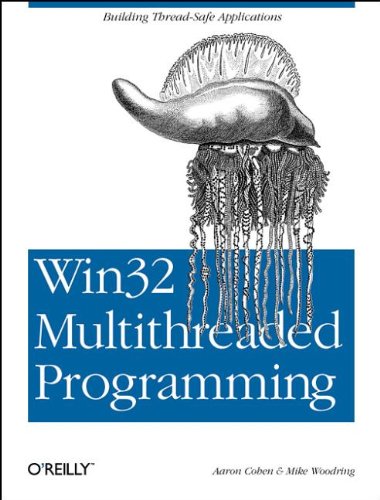 Win32 Multithreaded Programming: Cohen, Aaron, Woodring, Mike ...