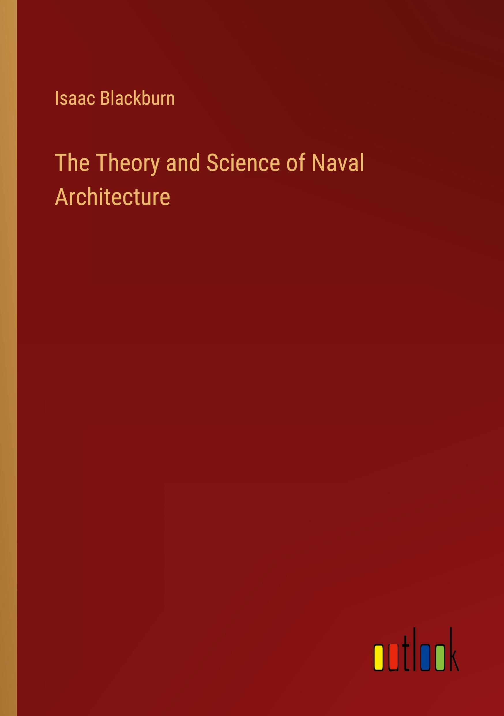 The Theory and Science of Naval Architecture