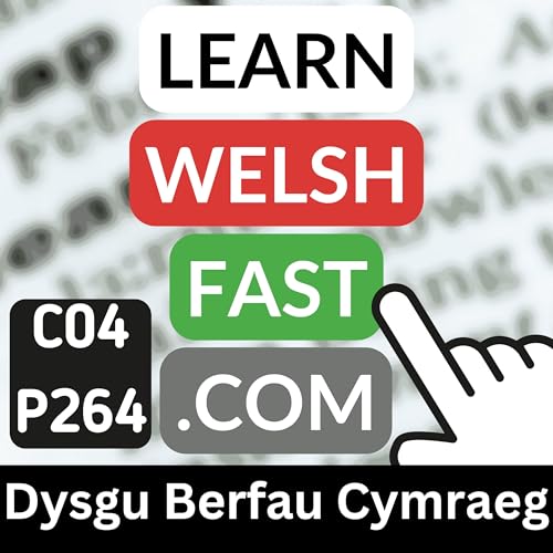 c04p264 (s04e264) - Dysgu Berfau Cymraeg (Learning Welsh Verbs)