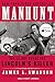 Produktbild Manhunt: The Twelve-Day Chase for Lincoln's Killer[ MANHUNT: THE TWELVE-DAY CHASE FOR LINCOLN'S KILLER ] By Swanson, James L. ( Author )Feb-01-2007 Paperback