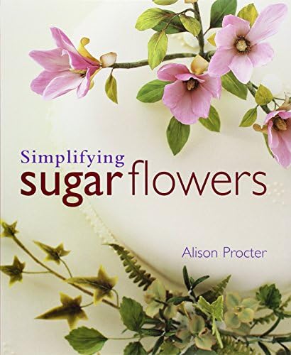 Simplifying Sugar Flowers Paperback – 1 April 2005