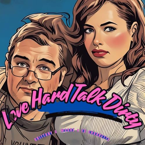 Page de couverture de Love Hard Talk Dirty Podcast