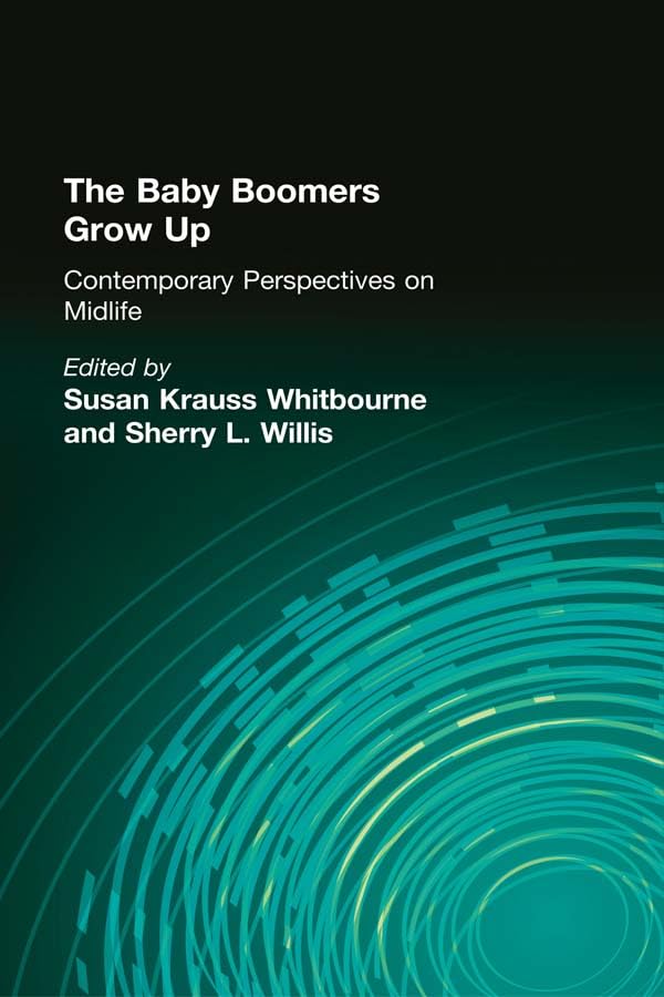 The Baby Boomers Grow Up: Contemporary Perspectives on Midlife      [Print Replica] Kindle Edition