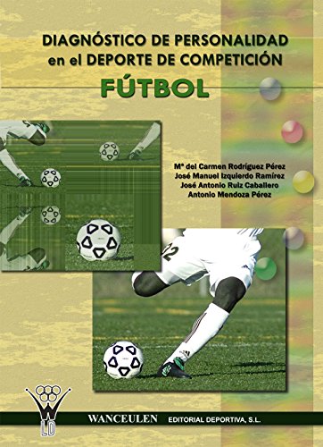 Fútbol. Diagnóstico de personalidad en el deporte de competición. (Spanish Edition)