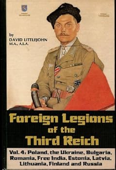 Foreign Legions of the Third Reich: Poland, the Ukraine, Bulgaria, Rumania, Free India, Estonia, Latvia, Lithuania, Finland and Russia (Foreign Legions of the Third Reich) - Book #4 of the Foreign Legions of the Third Reich
