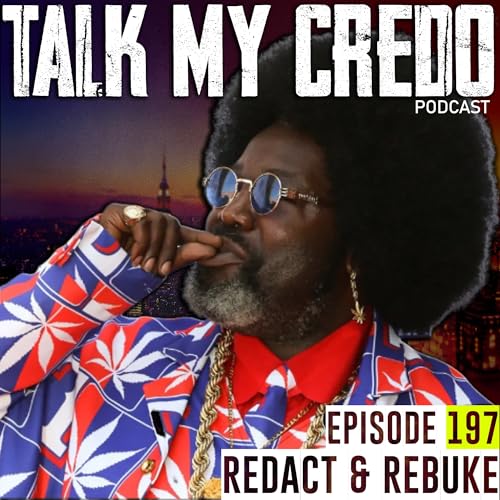 Talk My Credo | Episode 197 | Rebuke & Redact