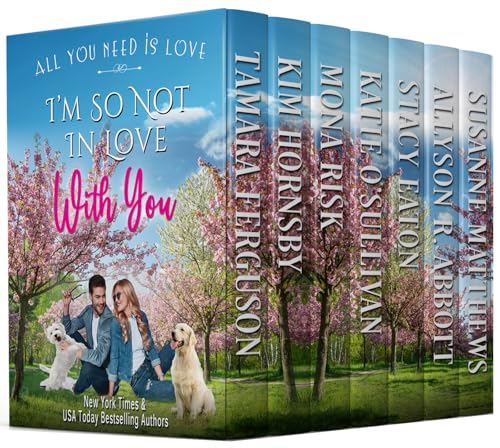 I'M SO NOT IN LOVE WITH YOU (All You Need Is Love Book 2)