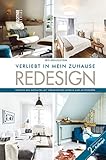  REDESIGN Verliebt in mein Zuhause: Einfach neu gestalten mit vorhandenen Möbeln und Accessoires
