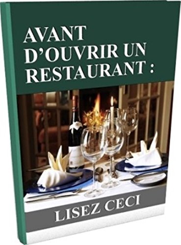 AVANT D'OUVRIR UN RESTAURANT : LISEZ CECI