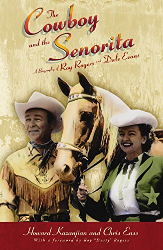 The Cowboy and the Senorita: A Biography Of Roy Rogers And Dale Evans
