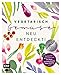 Produktbild Vegetarisch  Gemüse neu entdeckt!: Die Küchengeheimnisse von Haya Molcho, Cornelia Poletto, Tim Raue, Paul Ivic, Vicky Fuchs, Christian Hümbs u.v.m.