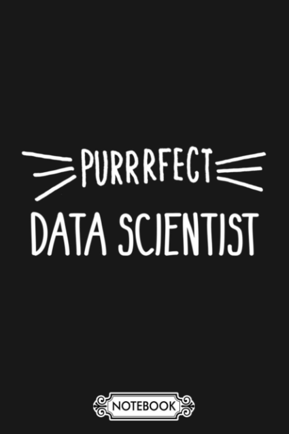 Data Scientist Gift Cute Perfect Data Scientist Cat Lover Notebook: 6x9 120 Pages, Journal, Matte Finish Cover, Planner, Lined College Ruled Paper, Diary