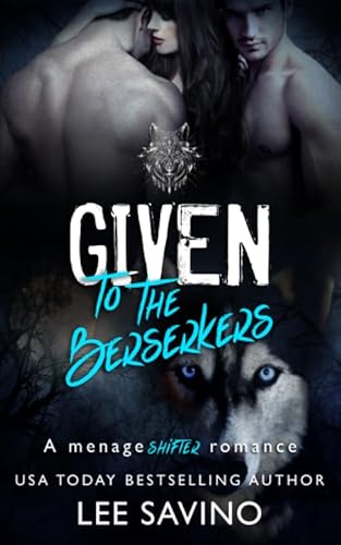 Given to the Berserkers: A menage shifter roman... 1710061596 Book Cover