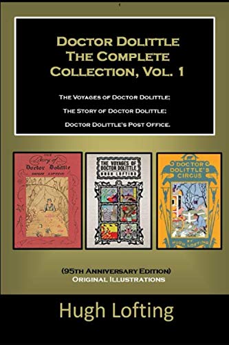 Doctor Dolittle The Complete Collection, Vol. 1 The Voyages Of Doctor Dolittle; The Story Of Doctor Dolittle; Doctor Dolittle'S Post Office.: (95Th An
