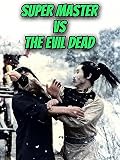 Super Master Vs. The Evil Dead