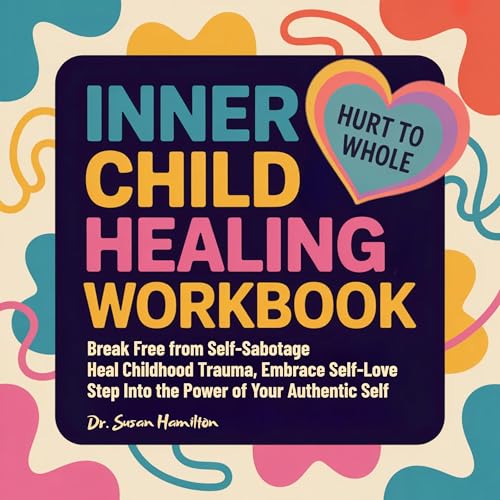Page de couverture de Inner Child Healing Workbook Hurt to Whole