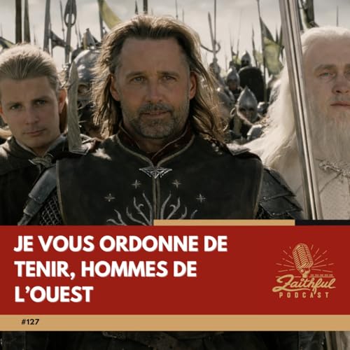 #127 - Je vous ordonne de tenir, hommes de l'Ouest