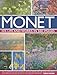 Monet: His Life and Works in 500 Images: An Illustrated Exploration of the Artist, His Life and Context, Featuring A Gallery of 300 of His Greatest Paintings