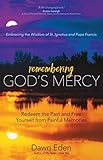 Remembering God's Mercy: Redeem the Past and Free Yourself from Painful Memories