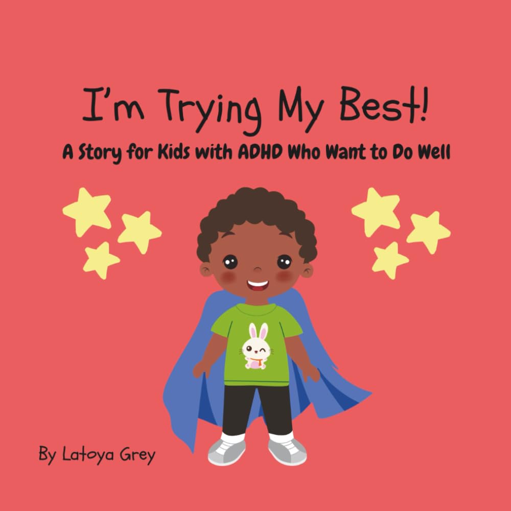 I'm Trying My Best: A story for kids with Adhd that want to do well