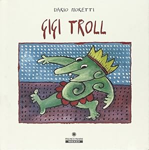 Gigi Troll. Ediz. illustrata