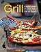 Grill: A Stylish Guide to Indoor and Outdoor Grilling with 65 Recipes