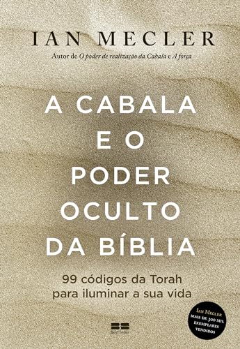 A Cabala e o poder oculto da Bíblia: 99 códigos da Torah para iluminar a sua vida