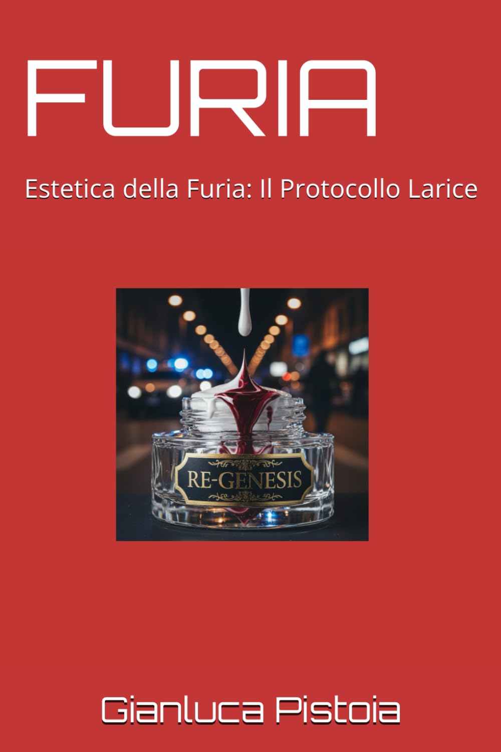 FURIA: Estetica della Furia: Il Protocollo Larice: 13 (Le indagini di Stefano Larice.)