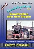  Dampfwolken über dem Siegtal - Historische Reise von Gremberg nach Betzdorf - Eisenbahnzeitreise
