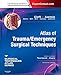 Atlas of Trauma/Emergency Surgical Techniques: A Volume in the Surgical Techniques Atlas Series - Expert Consult: Online and Print