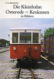  Die Kleinbahn Osterode-Kreiensen in Bildern