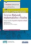 Test commentati Scienze naturali, matematiche e fisiche: Ampia raccolta di quesiti a risposta multip...