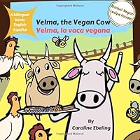 Velma, the Vegan Cow: Velma, la vaca vegana 1790984955 Book Cover