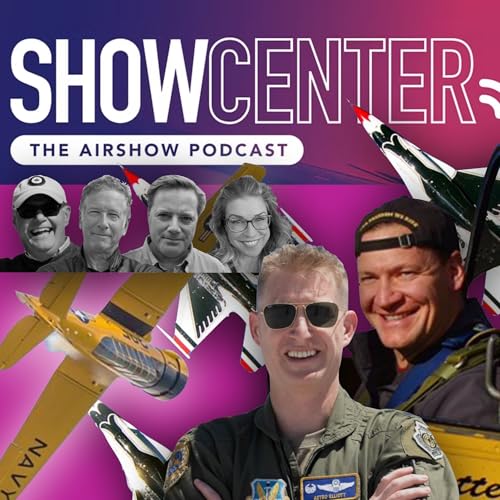SHOW CENTER The Airshow Podcast - Col Justin Elliott & Jeff Shetterly