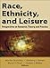 Race, Ethnicity, and Leisure: Perspectives on Research, Theory, and Practice (English Edition)