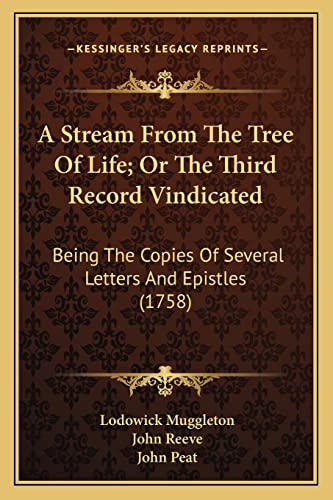 A Stream From The Tree Of Life; Or The Third Record Vindicated: Being The Copies Of Several Letters And Epistles (1758)