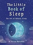The Little Book of Sleep: The Art of Natural Sleep